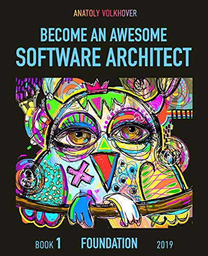 Become an Awesome Software Architect: Book 1: Foundation 2019 von Independently Published