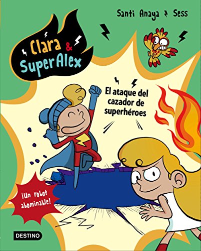 Clara & SuperÁlex. El ataque del cazador de superhéroes (Clara & Superalex, Band 4) von Destino Infantil & Juvenil