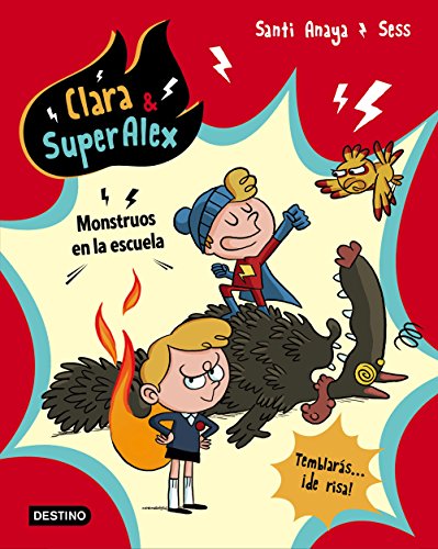 Clara & SuperAlex. Monstruos en la escuela von Destino Infantil & Juvenil