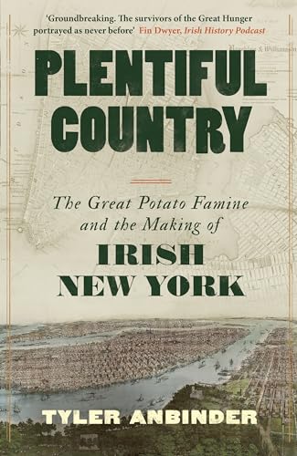 Plentiful Country: The Great Potato Famine and the Making of Irish New York von Bonnier Books Ltd