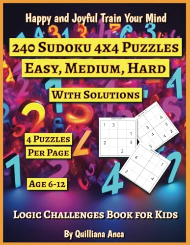 240 Sudoku 4x4 Puzzles Easy, Medium, Hard With Solutions: Logic Challenges Book For Kids Age 6-12 (Happy and Joyful Train Your Mind) von Independently published