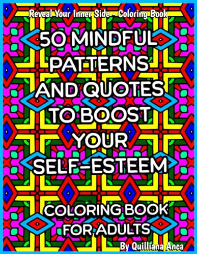 50 Mindful Patterns and Quotes to Boost Your Self-Esteem: Coloring Book for Adults (Reveal Your Inner Side -- Coloring Book) von Independently published