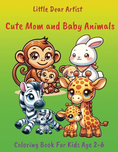 Cute Mom And Baby Animals: Coloring Book For Kids Age 2-6 (Little Dear Artist)