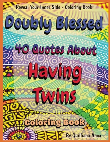 Doubly Blessed: 40 Quotes About Having Twins: Coloring Book, Magnified Henna Patterns (Reveal Your Inner Side -- Coloring Book) von Independently published
