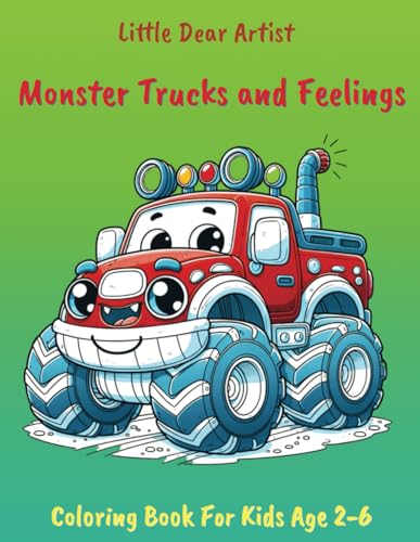 Monster Trucks and Feelings: Coloring Book For Kids Age 2-6 (Little Dear Artist)
