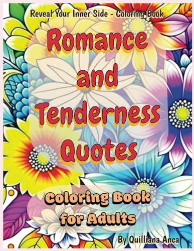 Romance and Tenderness Quotes. Coloring Book for Adults: 40 Large Print Floral Designs, 8.5 x 11 Inches (Reveal Your Inner Side -- Coloring Book) von Independently published