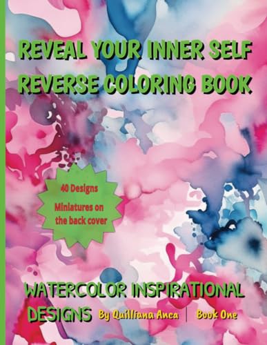 Watercolor Inspirational Designs: An Adult Reverse Coloring Book for Gaining the Inner Balance (Reveal Your Inner Self -- Reverse Coloring Book) von Independently published