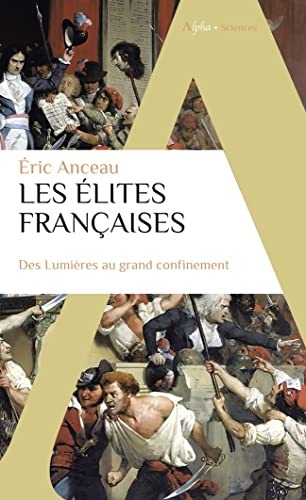 Les élites françaises: Des Lumières au grand confinement Les élites françaises: Des Lumières au grand confinement