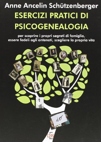 Esercizi pratici di psicogenealogia per scoprire i propri segreti di famiglia, essere fedeli agli antenati, scegliere la propria vita (Psiche) von Di Renzo Editore