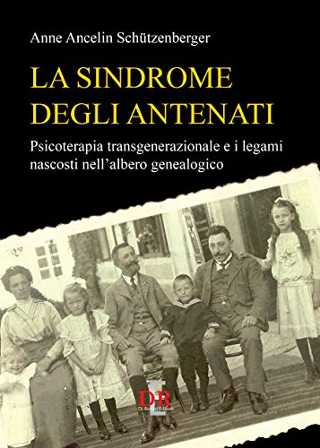 La sindrome degli antenati. Psicoterapia trans-generazionale e i legami nascosti nell'albero genealogico von Di Renzo Editore