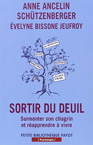Sortir du deuil: Surmonter son chagrin et réapprendre à vivre