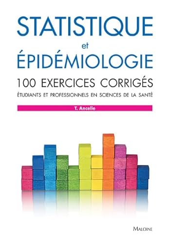 statistique et epidemiologie - 100 exercices corriges: 100 exercices corrigés - Etudiants et professionnels en sciences de la santé von MALOINE