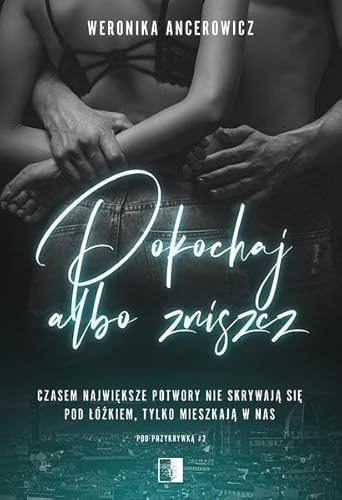 Pokochaj albo zniszcz Tom 2 (POD PRZYKRYWKĄ)