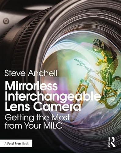 Mirrorless Interchangeable Lens Camera: Getting the Most from Your MILC