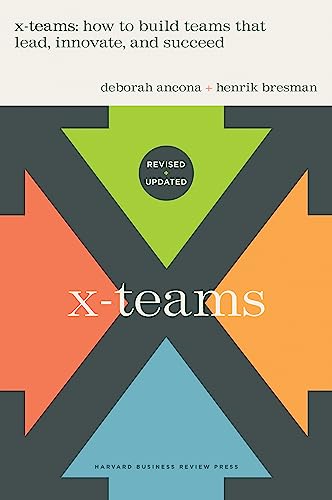 X-Teams, Revised and Updated: How to Build Teams That Lead, Innovate, and Succeed