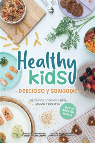 Healthy Kids - Delicioso y Saludable -: Desayunos, comidas, cenas, snacks y postres von BARKER & JULES, LLC