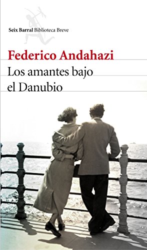 Los amantes bajo el Danubio (Biblioteca Breve) von Seix Barral