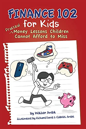 Finance 102 for Kids: Practical Money Lessons Children Cannot Afford to Miss von Gatekeeper Press