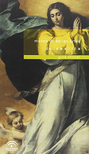 Museo de Bellas Artes de Sevilla : guía oficial von Consejería de Cultura (Andalucía)