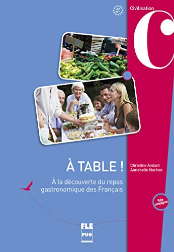 A table!: A la découverte du repas gastronomique des Français von PU GRENOBLE