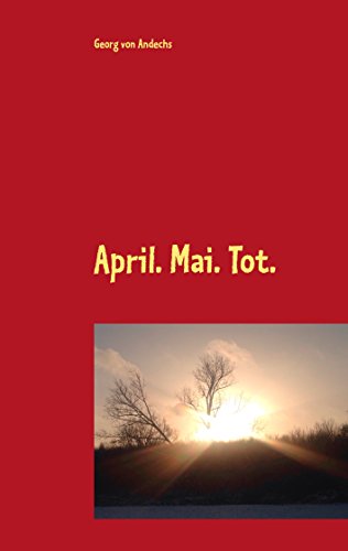 April. Mai. Tot. (Klaus-Heppner-Krimis) von Books on Demand