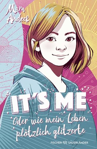 It's me oder Wie mein Leben plötzlich glitzerte: Auftakt einer warmherzigen Tagebuch-Reihe für Mädchen und Jungen ab 11 Jahren