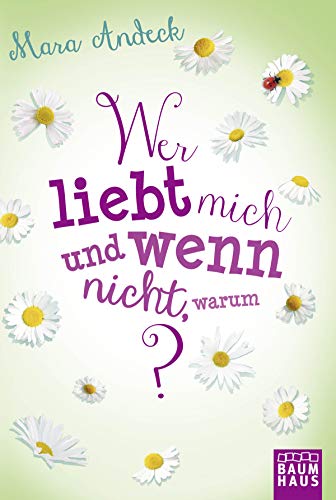 Wer liebt mich und wenn nicht, warum? (Lilias Tagebuch, Band 2)