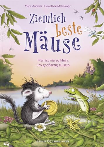 Ziemlich beste Mäuse – Man ist nie zu klein, um großartig zu sein: Kinderbuch zum Vorlesen und Selberlesen ab 7 Jahre (für Leseanfänger geeignet) von FISCHERVERLAGE