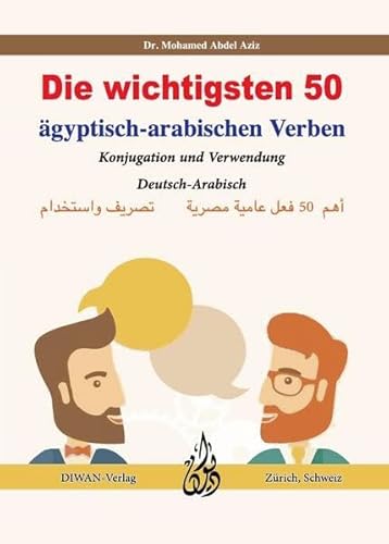 Die wichtigsten 50 ägyptisch-arabischen Verben: Deutsch/Ägyptisch-Arabisch Die wichtigsten 50 ägyptisch-arabischen Verben: Deutsch/Ägyptisch-Arabisch von Diwan Verlag