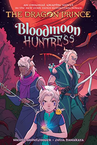 Bloodmoon Huntress (The Dragon Prince) von Scholastic Ltd.