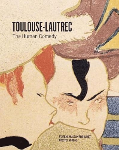 Henri de Toulouse-Lautrec: The Human Comedy. Catalogue of the Exhibition at Statens Museum for Kunst, Kopenhagen, 2010/11 von Prestel