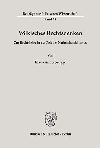 Völkisches Rechtsdenken.: Zur Rechtslehre in der Zeit des Nationalsozialismus. (Beiträge zur Politischen Wissenschaft)