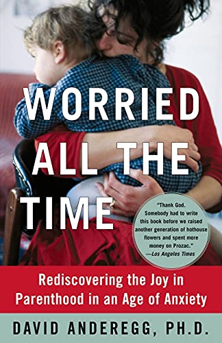 Worried All the Time: Rediscovering the Joy in Parenthood in an Age of Anxiety Worried All the Time: Rediscovering the Joy in Parenthood in an Age of Anxiety von Free Press