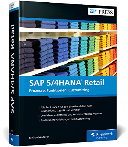SAP S/4HANA Retail: Die SAP-Branchenlösung für den Einzelhandel verstehen und einsetzen. Inkl. Best Practices und Tipps – Ausgabe 2022 (SAP PRESS)