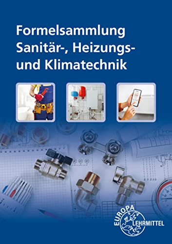 Formelsammlung Sanitär-, Heizungs- und Klimatechnik von Europa Lehrmittel Verlag
