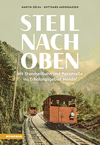 Steil nach oben: Mit Standseilbahn und Passstraße ins Erholungsgebiet Mendel von Athesia-Tappeiner Verlag