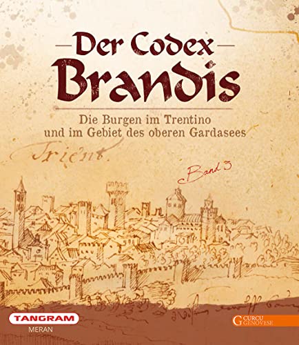 Der Codex Brandis: Die Burgen im Trentino und im Gebiet des oberen Gardasees von Athesia Tappeiner Verlag