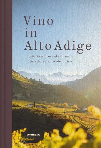Vino in Alto Adige: Storia e presente di un territorio vinicolo unico Vino in Alto Adige: Storia e presente di un territorio vinicolo unico von Athesia-Tappeiner Verlag