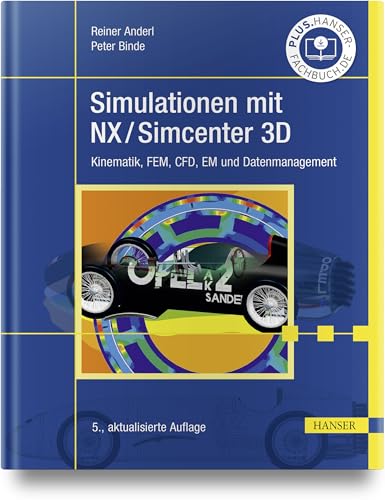 Simulationen mit NX / Simcenter 3D: Kinematik, FEM, CFD, EM und Datenmanagement von HANSER FACHBUCHVERLAG
