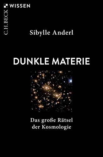Dunkle Materie: Das große Rätsel der Kosmologie (C.H.BECK Wissen) von Beck C. H.