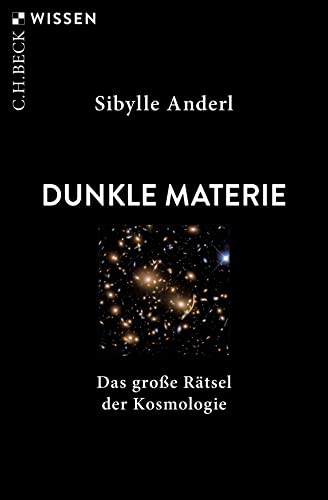Dunkle Materie: Das große Rätsel der Kosmologie (Beck'sche Reihe)
