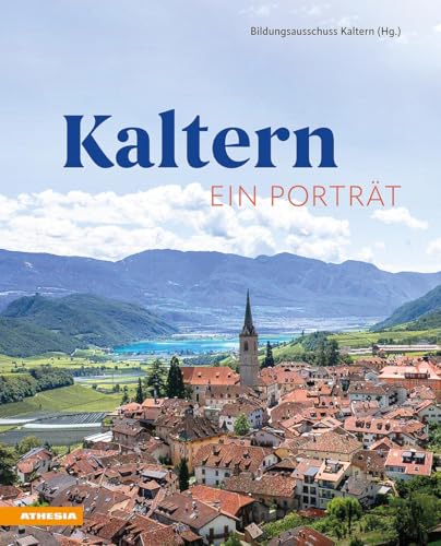 Kaltern: Ein Porträt von Athesia Tappeiner Verlag