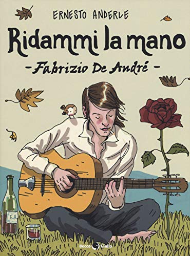 Ridammi la mano. Fabrizio de Andrè von Becco Giallo