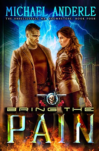 Bring The Pain: An Urban Fantasy Action Adventure (The Unbelievable Mr. Brownstone, Band 4)