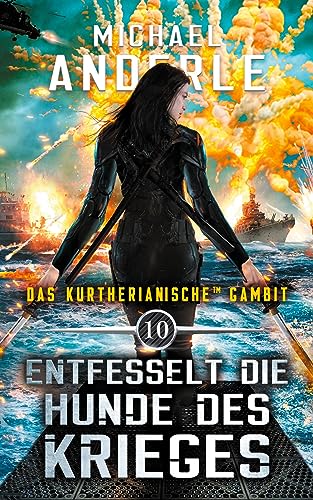 Entfesselt die Hunde des Krieges (Das Kurtherianische Gambit, Band 10)