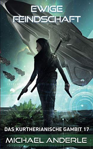 Ewige Feindschaft (Das Kurtherianische Gambit, Band 17)
