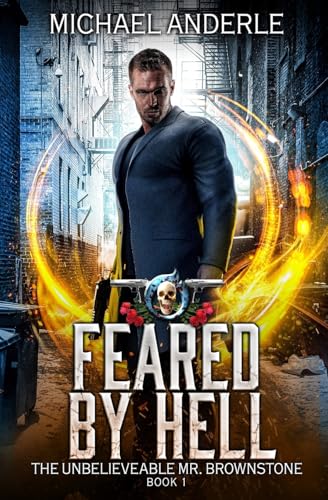 Feared By Hell: An Urban Fantasy Action Adventure (The Unbelievable Mr. Brownstone, Band 1)