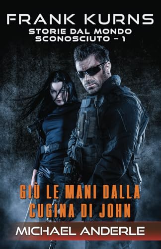 Giù le mani dalla cugina di John (Frank Kurns: Storie dal mondo sconosciuto, Band 1) von LMBPN International