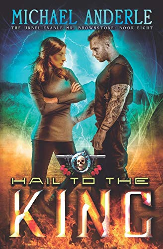 Hail To The King: An Urban Fantasy Action Adventure (The Unbelievable Mr. Brownstone, Band 8) von Lmbpn Publishing
