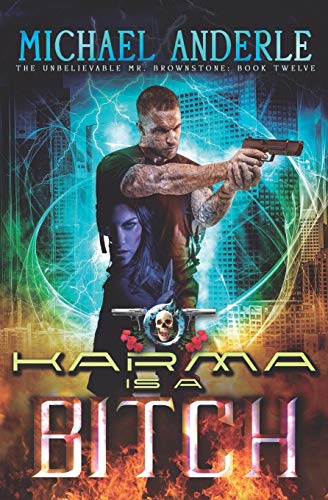 Karma Is A Bitch: An Urban Fantasy Action Adventure (The Unbelievable Mr. Brownstone, Band 12)